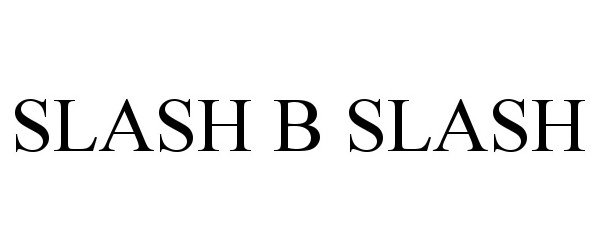  SLASH B SLASH