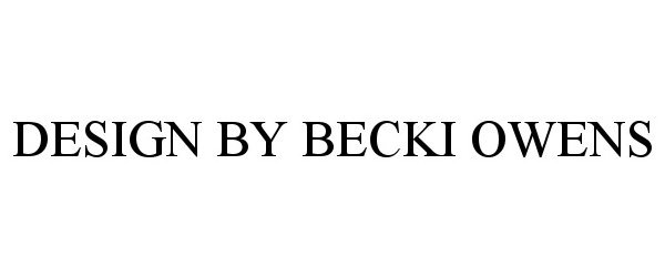 Trademark Logo DESIGN BY BECKI OWENS