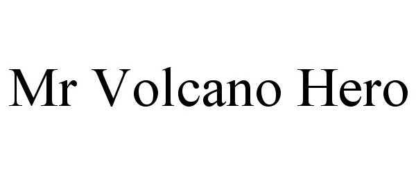 MR VOLCANO HERO - IE Works LLC Trademark Registration