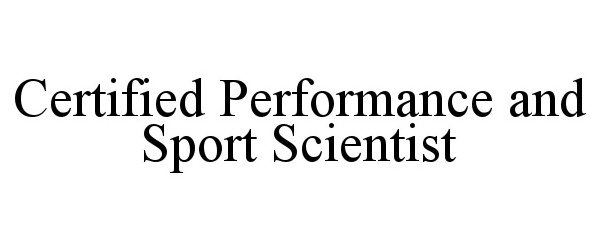  CERTIFIED PERFORMANCE AND SPORT SCIENTIST