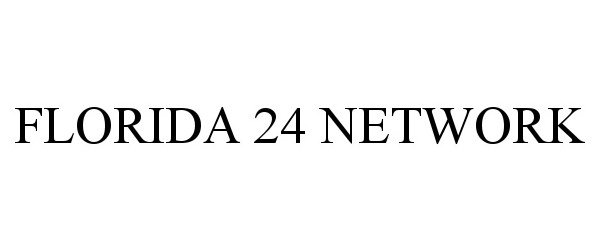 Trademark Logo FLORIDA 24 NETWORK