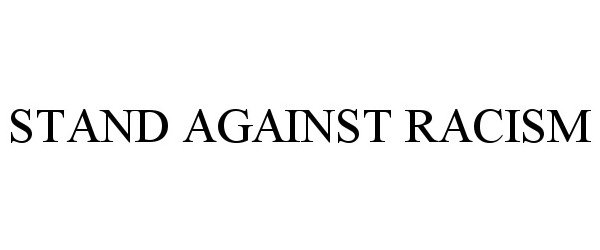 Trademark Logo STAND AGAINST RACISM