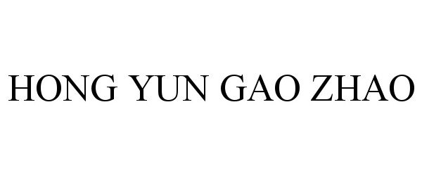 Trademark Logo HONG YUN GAO ZHAO