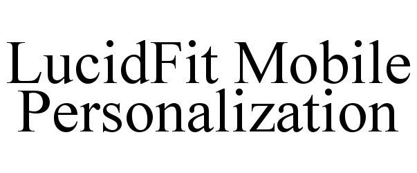  LUCIDFIT MOBILE PERSONALIZATION
