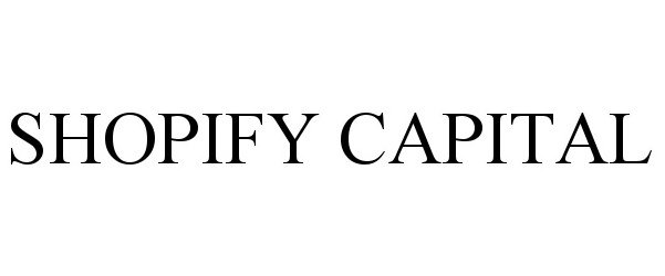 Trademark Logo SHOPIFY CAPITAL
