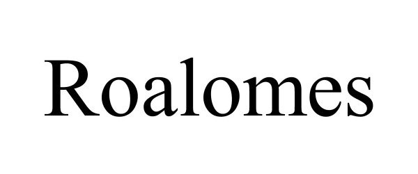 Trademark Logo ROALOMES