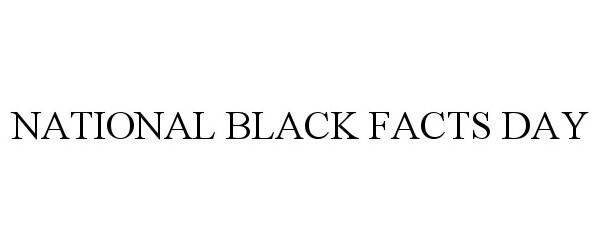  NATIONAL BLACK FACTS DAY