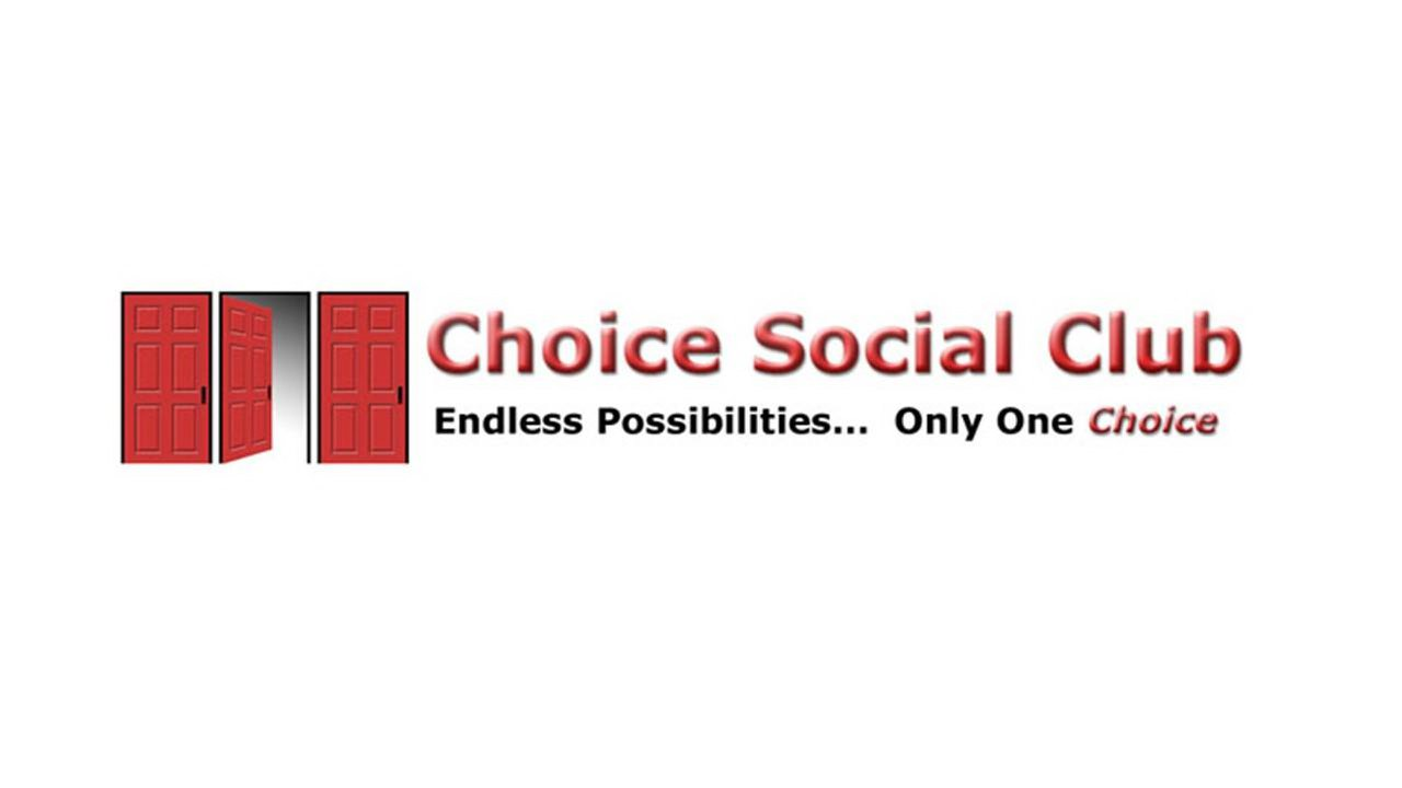  CHOICE SOCIAL CLUB ENDLESS POSSIBILITIES... ONLY ONE CHOICE