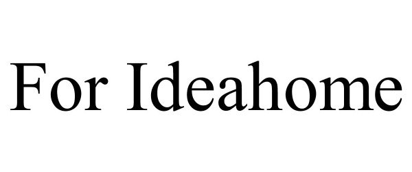  FOR IDEAHOME