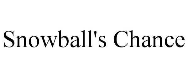 Trademark Logo SNOWBALL'S CHANCE