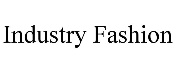 Trademark Logo INDUSTRY FASHION