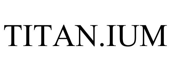 Trademark Logo TITAN.IUM