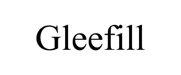  GLEEFILL