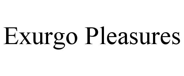 Trademark Logo EXURGO PLEASURES