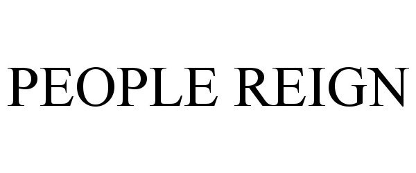 Trademark Logo PEOPLE REIGN