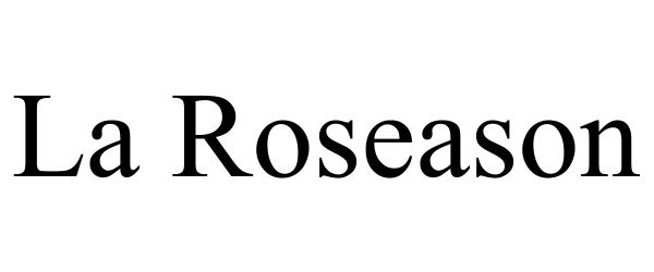 Trademark Logo LA ROSEASON