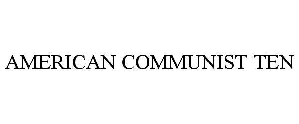 Trademark Logo AMERICAN COMMUNIST TEN