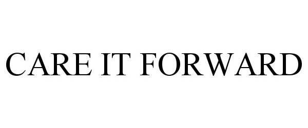 Trademark Logo CARE IT FORWARD