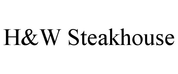 Trademark Logo H&W STEAKHOUSE
