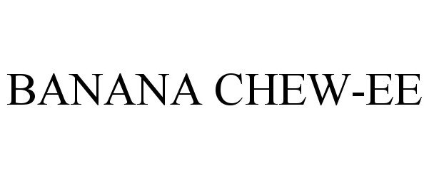 Trademark Logo BANANA CHEW-EE