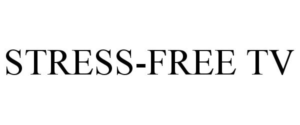 Trademark Logo STRESS-FREE TV