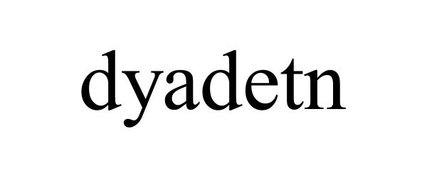 Trademark Logo DYADETN