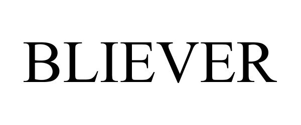 Trademark Logo BLIEVER
