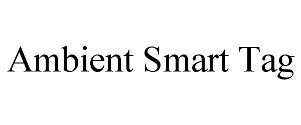 Trademark Logo AMBIENT SMART TAG