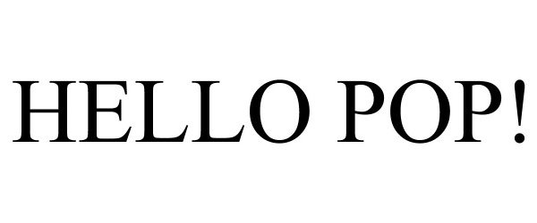 Trademark Logo HELLO POP!