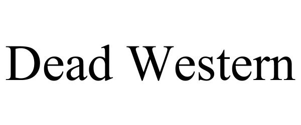 Trademark Logo DEAD WESTERN