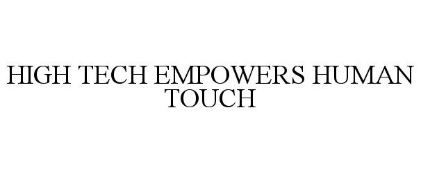  HIGH TECH EMPOWERS HUMAN TOUCH