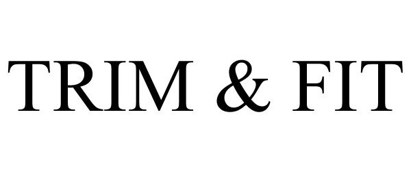 Trademark Logo TRIM & FIT