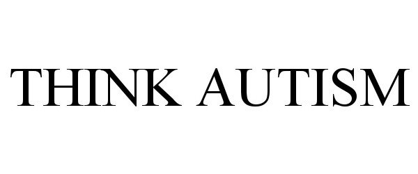 Trademark Logo THINK AUTISM