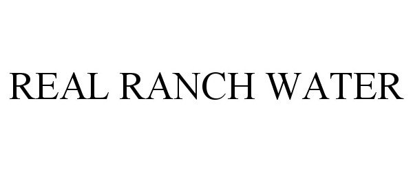 Trademark Logo REAL RANCH WATER