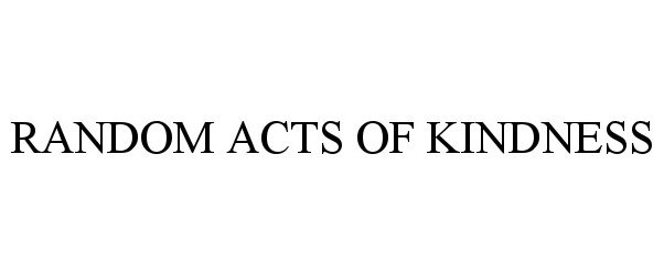 Trademark Logo RANDOM ACTS OF KINDNESS