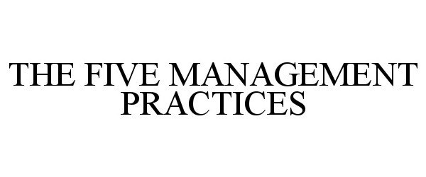  THE FIVE MANAGEMENT PRACTICES