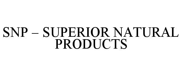 Trademark Logo SNP - SUPERIOR NATURAL PRODUCTS
