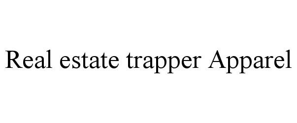  REAL ESTATE TRAPPER APPAREL