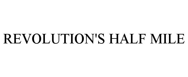 Trademark Logo REVOLUTION'S HALF MILE