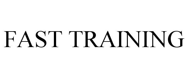 Trademark Logo FAST TRAINING