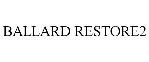 Trademark Logo BALLARD RESTORE2