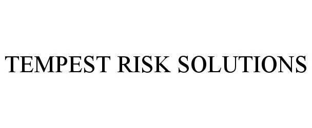 Trademark Logo TEMPEST RISK SOLUTIONS