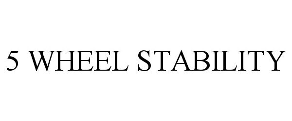 Trademark Logo 5 WHEEL STABILITY