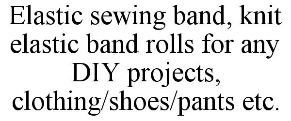  ELASTIC SEWING BAND, KNIT ELASTIC BAND ROLLS FOR ANY DIY PROJECTS, CLOTHING/SHOES/PANTS ETC.