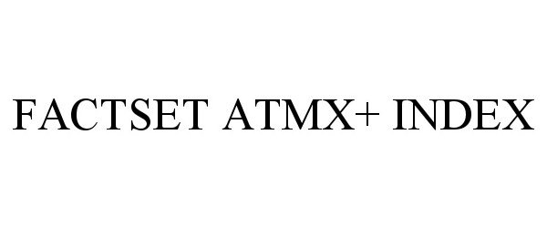  FACTSET ATMX+ INDEX