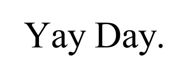 Trademark Logo YAY DAY.