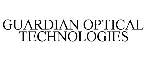 Trademark Logo GUARDIAN OPTICAL TECHNOLOGIES