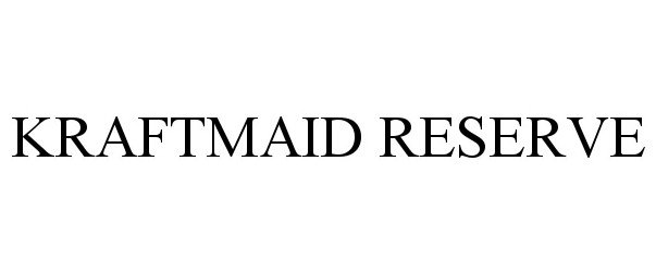 Trademark Logo KRAFTMAID RESERVE
