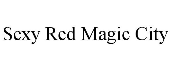Trademark Logo SEXY RED MAGIC CITY