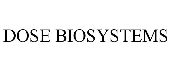  DOSE BIOSYSTEMS